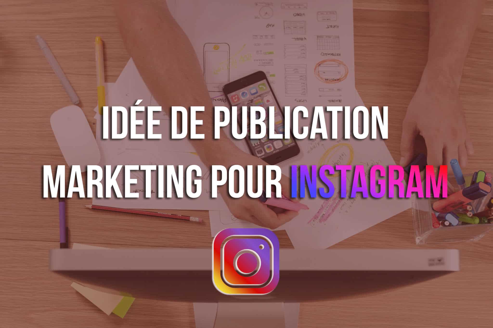 Idée de publication marketing pour Instagram Quoi poster sur les réseaux