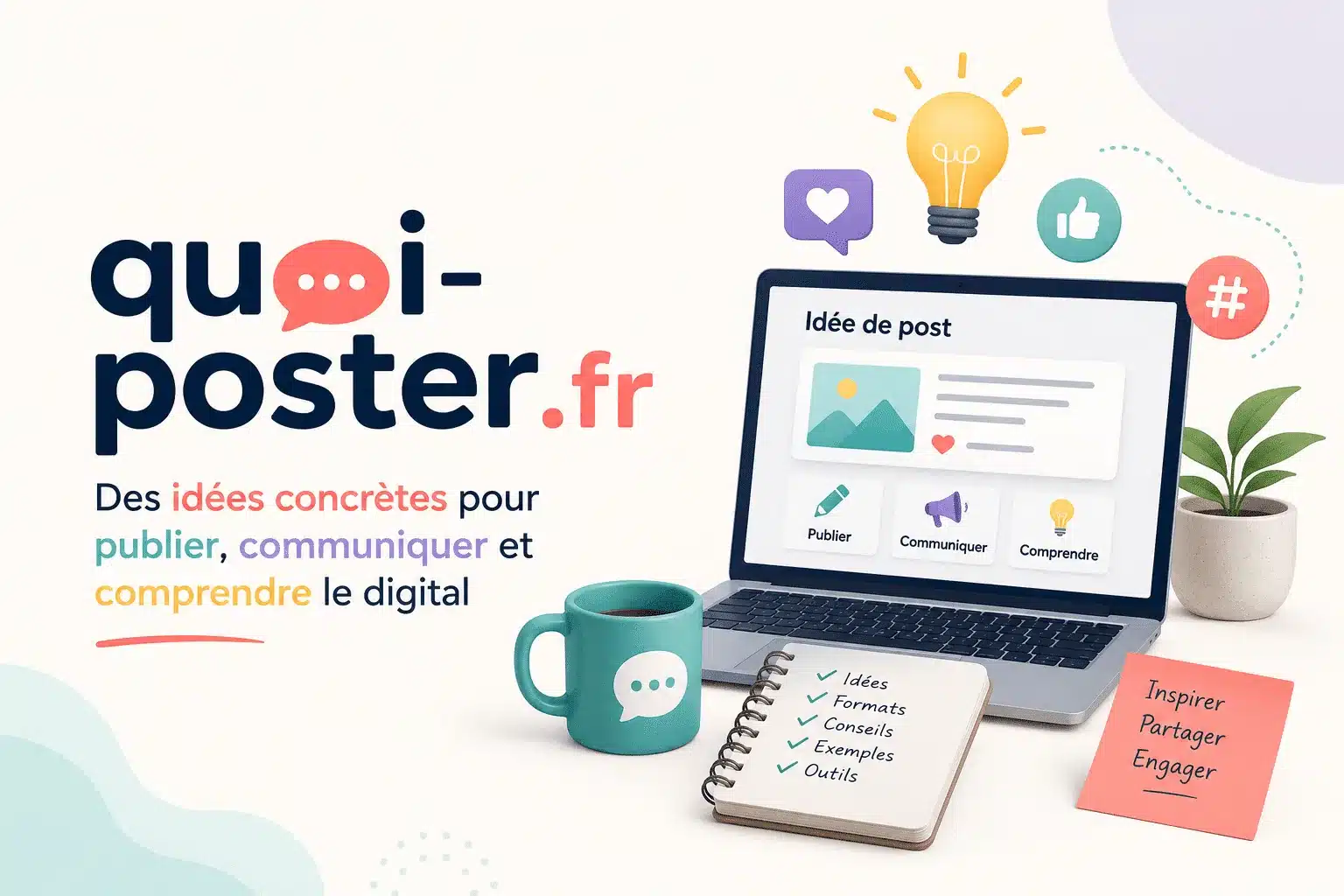 Quoi-Poster.fr — idées concrètes pour publier, communiquer et comprendre le digital